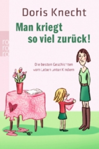 Carte Man kriegt so viel zurück! Doris Knecht