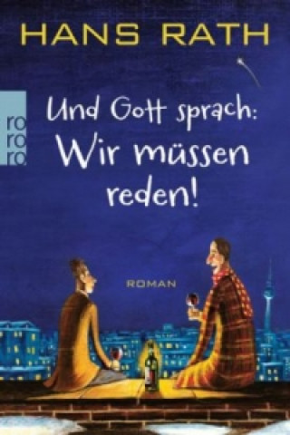 Kniha Und Gott sprach: Wir müssen reden! Hans Rath