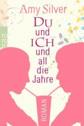 Buch Du und ich und all die Jahre Amy Silver