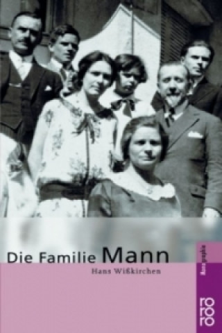 Knjiga Die Familie Mann Hans Wißkirchen
