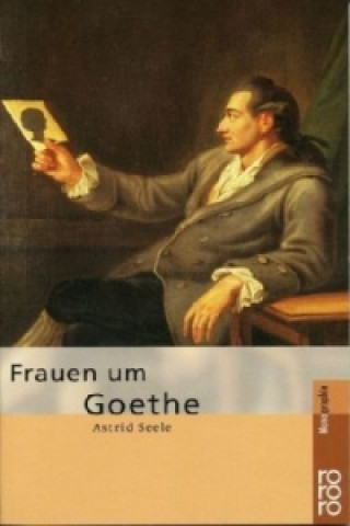 Kniha Frauen um Goethe Astrid Seele