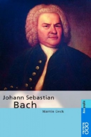 Carte Johann Sebastian Bach Martin Geck