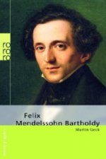 Könyv Felix Mendelssohn Bartholdy Martin Geck