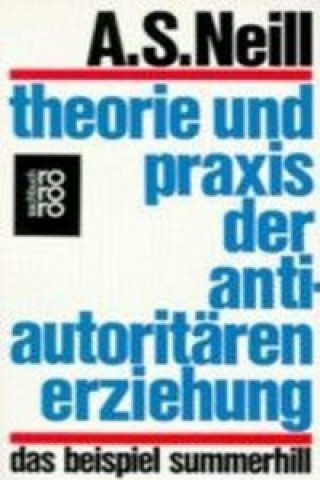 Kniha Theorie und Praxis der antiautoritären Erziehung Alexander Sutherland Neill