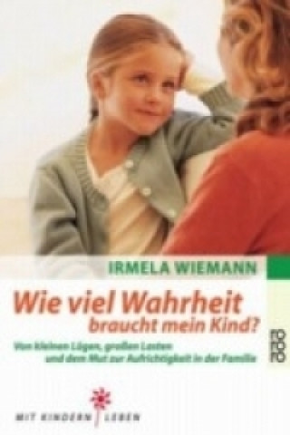 Carte Wie viel Wahrheit braucht mein Kind? Irmela Wiemann