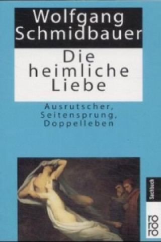 Kniha Die heimliche Liebe Wolfgang Schmidbauer