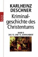 Könyv Kriminalgeschichte des Christentums. Bd.8. Bd.8 Karlheinz Deschner