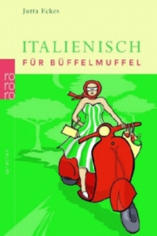 Kniha Italienisch für Büffelmuffel Jutta J. Eckes