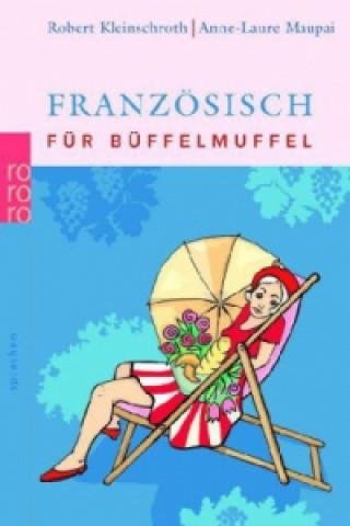 Könyv Französisch für Büffelmuffel Robert Kleinschroth