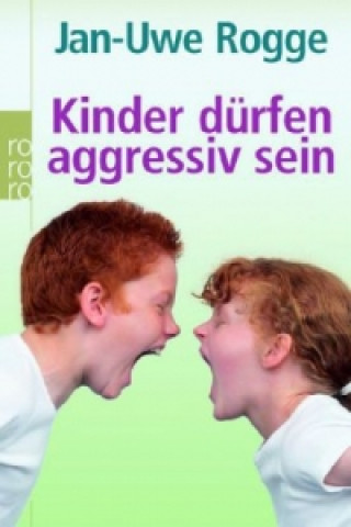 Kniha Kinder dürfen aggressiv sein Jan-Uwe Rogge