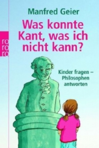 Kniha Was konnte Kant, was ich nicht kann? Manfred Geier