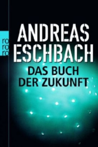 Könyv Das Buch der Zukunft Andreas Eschbach