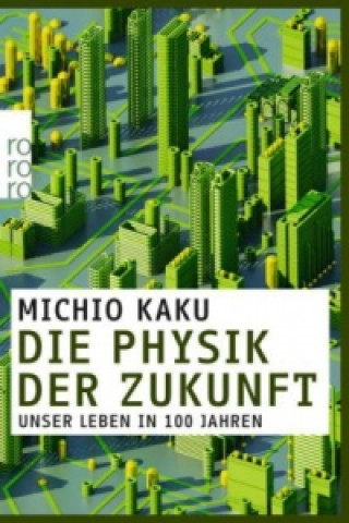 Könyv Die Physik der Zukunft Michio Kaku
