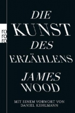 Kniha Die Kunst des Erzählens James Wood