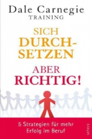 Книга Sich durchsetzen - aber richtig! Dale Carnegie