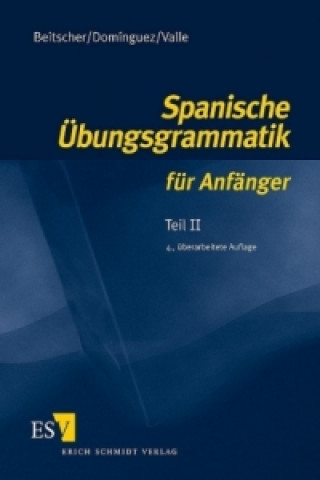 Carte Spanische Übungsgrammatik für Anfänger - Teil II. Tl.2 Gina Beitscher