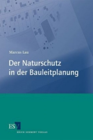 Kniha Der Naturschutz in der Bauleitplanung Marcus Lau