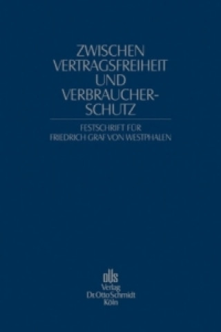 Kniha Zwischen Vertragsfreiheit und Verbraucherschutz. Festschrift für Friedrich Graf von Westphalen F. Christian Genzow