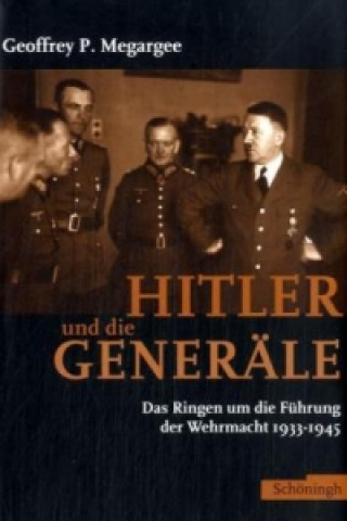 Kniha Hitler und die Generäle Geoffrey P. Megargee