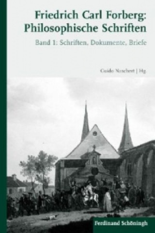 Könyv Friedrich Carl Forberg: Philosophische Schriften Guido Naschert