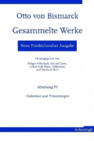 Kniha Neue Friedrichsruher Ausgabe. Otto von Bismarck - Gesammelte Werke Otto von Bismarck
