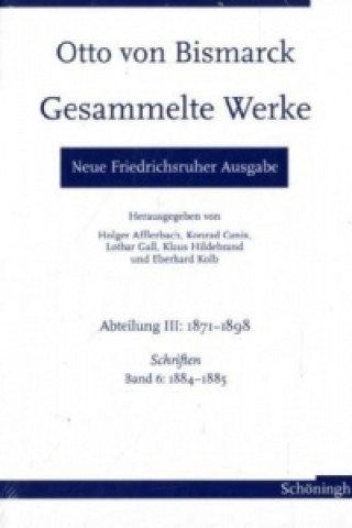 Könyv Neue Friedrichsruher Ausgabe. Otto von Bismarck Gesammelte Werke. Bd.6 Holger Afflerbach