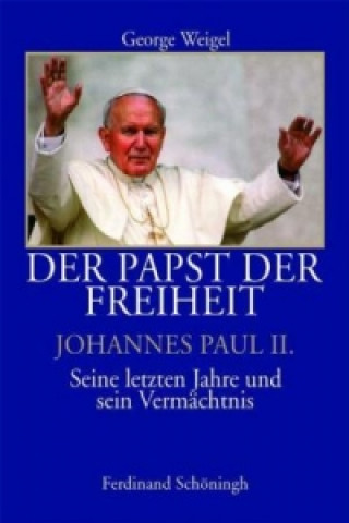Kniha Der Papst der Freiheit George Weigel