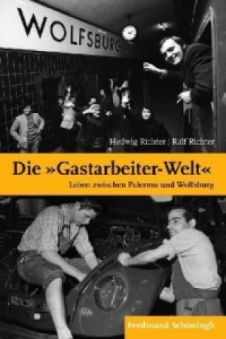 Boek Die "Gastarbeiter-Welt" Hedwig Richter