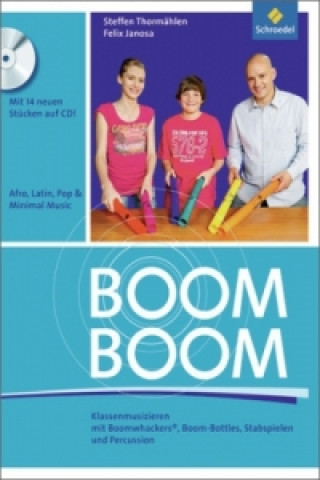 Kniha Boom! Boom!: Klassenmusizieren mit Boomwhackers, Boom-Bottles, Stabspielen und Percussion, m. Audio-CD Steffen Thormählen