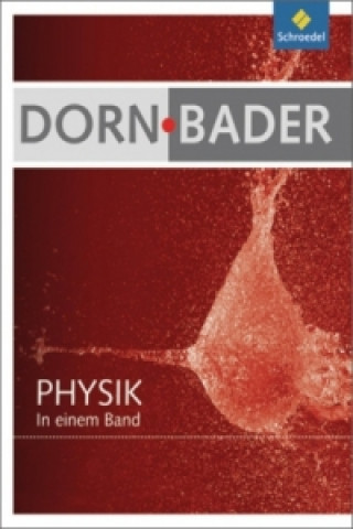 Könyv Dorn / Bader Physik in einem Band SI + SII - Allgemeine Ausgabe 2012 Franz Bader