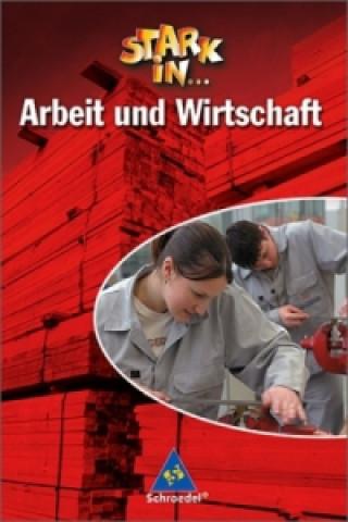 Kniha Stark in ... Arbeit und Wirtschaft - Ausgabe 2005 Frank Eichhorn