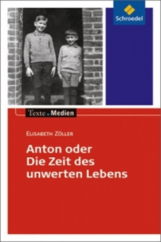 Carte Anton oder die Zeit des unwerten Lebens, Textausgabe mit Materialien Elisabeth Zöller