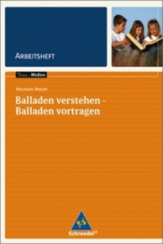 Книга Balladen verstehen - Balladen vortragen, Arbeitsheft Wolfgang Brauer