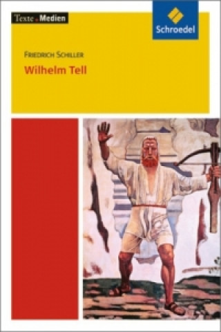 Kniha Wilhelm Tell, Textausgabe mit Materialien Friedrich von Schiller