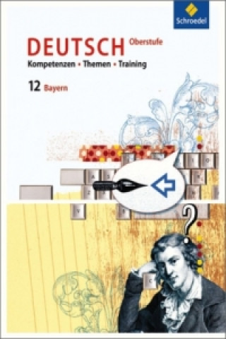 Kniha Kompetenzen - Themen - Training - Arbeitsbuch Deutsch Oberstufe Bayern 