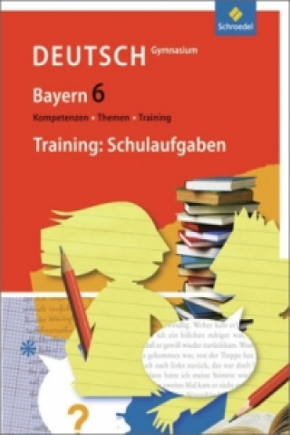 Kniha Kompetenzen - Themen - Training / Kompetenzen - Themen - Training - Arbeitsbuch für den Deutschunterricht am Gymnasium in Bayern 