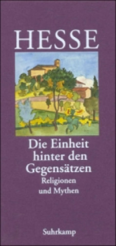Kniha Die Einheit hinter den Gegensätzen Hermann Hesse