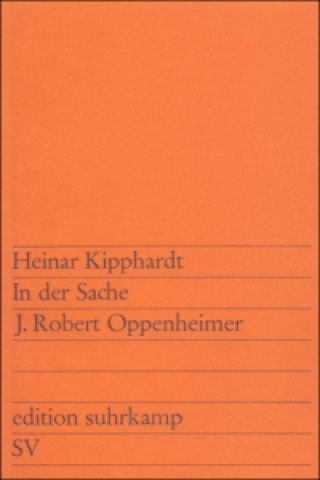 Kniha In der Sache J. Robert Oppenheimer Heinar Kipphardt