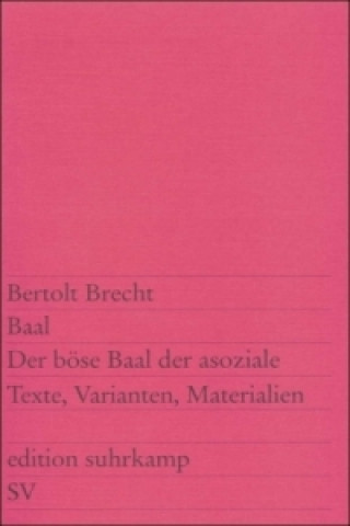 Kniha Baal. Der böse Baal der asoziale Bertolt Brecht