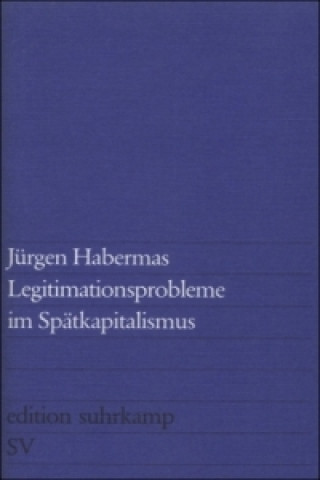 Kniha Legitimationsprobleme im Spatkapitalismus Jürgen Habermas