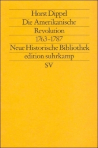 Книга Die Amerikanische Revolution 1763-1787 Horst Dippel
