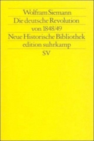 Kniha Die deutsche Revolution von 1848/49 Wolfram Siemann
