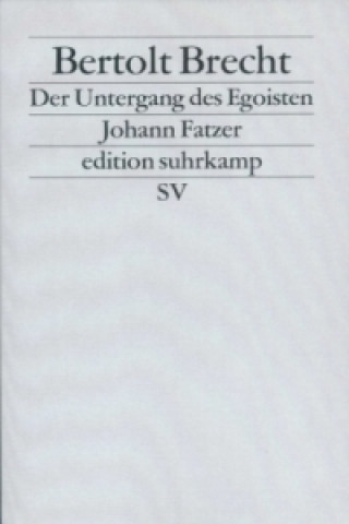 Kniha Der Untergang des Egoisten Johann Fatzer Bertolt Brecht