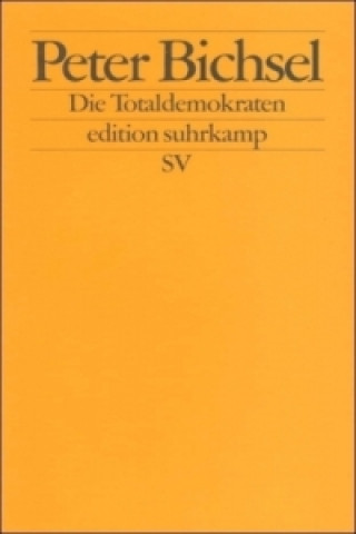 Kniha Die Totaldemokraten Peter Bichsel
