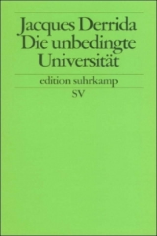 Könyv Die unbedingte Universität Jacques Derrida