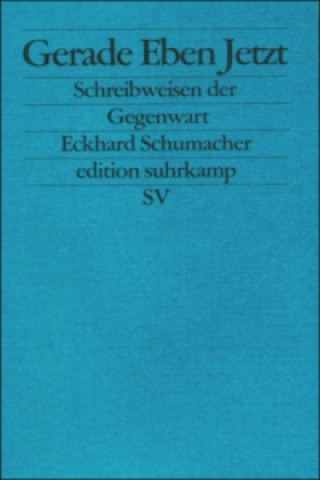 Knjiga Gerade Eben Jetzt Eckhard Schumacher