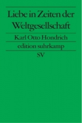 Knjiga Liebe in Zeiten der Weltgesellschaft Karl Otto Hondrich