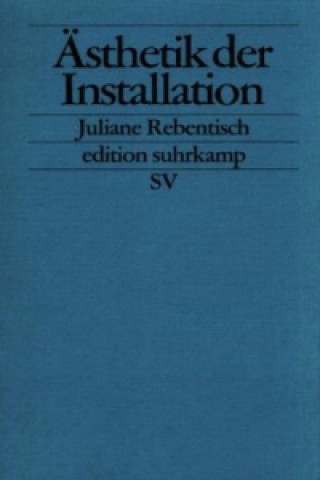 Kniha Ästhetik der Installation Juliane Rebentisch