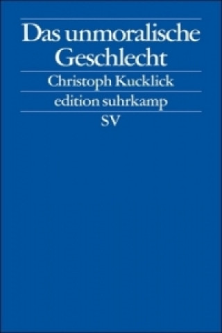 Kniha Das unmoralische Geschlecht Christoph Kucklick