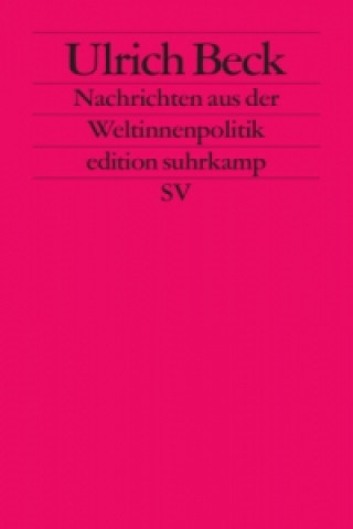 Kniha Nachrichten aus der Weltinnenpolitik Ulrich Beck